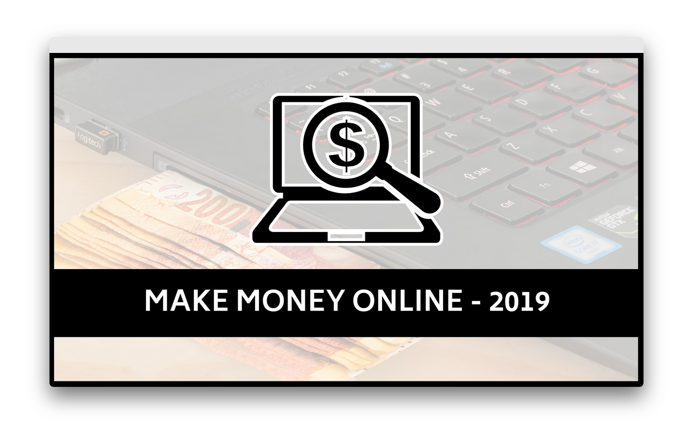 4 Ways to Make Money Online In 2019
